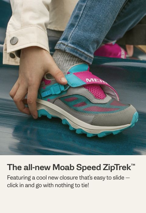 The all-new Moab Speed ZipTrek. Featuring a cool new closure that's easy to slide - click in and go with nothing to tie!